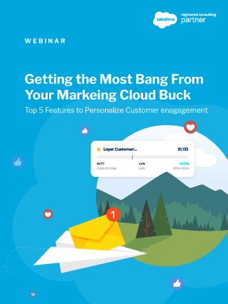 Getting the Most Bang for Your Buck with Salesforce Marketing Cloud Webinar