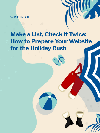 Make a List, Check it Twice How to Prepare Your Website for the Holiday Rush