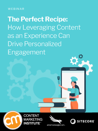 The Perfect Recipe: How leveraging content as an experience can drive personalized engagement