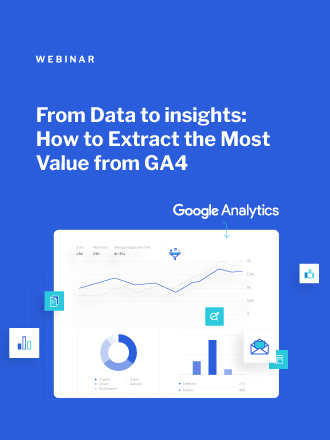 From Data to Insights, How to Extract the Most Value from GA4