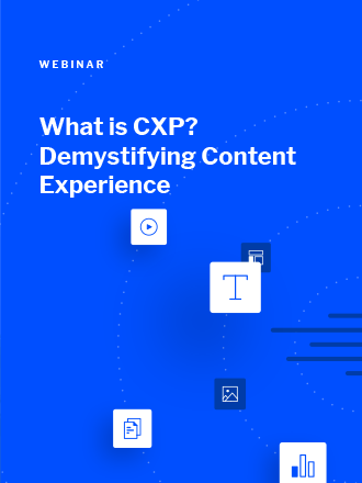 What is CXP? Demystifying Content Experience