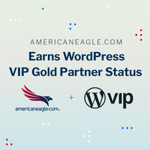 Americaneagle.com Earns WordPress VIP Gold Partner Status